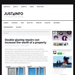 Double glazing repairs can increase the worth of a property - Just4Info