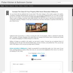 Potter Kitchen & Bathroom Center: Increase The Value Of Your Property With Home Renovation Melbourne