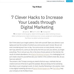 7 Clever Hacks to Increase Your Leads through Digital Marketing – Tap N Buzz