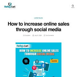 How to increase online sales through social media – ReflexCart