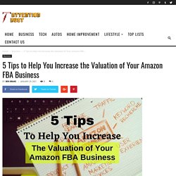 5 Tips to Help You Increase the Valuation of Your Amazon FBA Business -