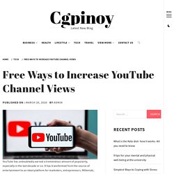 Free Ways to Increase YouTube Channel Views - Cgpinoy