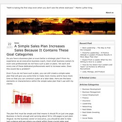A Simple Sales Plan Increases Sales Because It Contains These Goal Categories