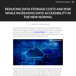 Reducing Data Storage Costs and Risk While Increasing Data Accessibility in the New Normal