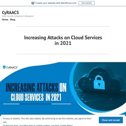 Increasing Attacks on Cloud Services in 2021 – CyRAACS