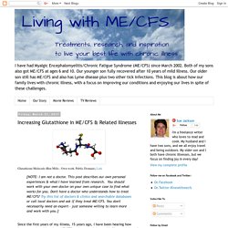 Living With ME/CFS: Increasing Glutathione in ME/CFS & Related Illnesses