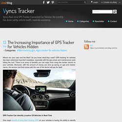 The Increasing Importance of GPS Tracker for Vehicles Hidden