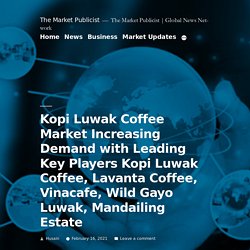Kopi Luwak Coffee Market Increasing Demand with Leading Key Players Kopi Luwak Coffee, Lavanta Coffee, Vinacafe, Wild Gayo Luwak, Mandailing Estate