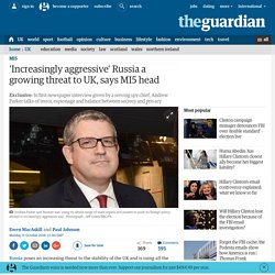 'Increasingly aggressive' Russia a growing threat to UK, says MI5 head