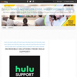 Incredible solutions from Hulu support! - Hulu Device Activation Code, Hulu Customer Service, Hulu support