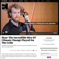 Hear The Incredible Rise Of Climate Change Played On The Cello