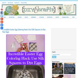 Incredible Easter Egg Coloring Hack: Use Silk Squares to Dye Your Eggs