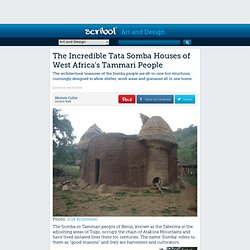 The Incredible Tata Somba Houses of West Africa's Tammari People