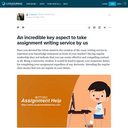 An incredible key aspect to take assignment writing service by us