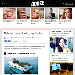 10 Most Incredible Luxury Yachts - Oddee.com (boat, yacht...)