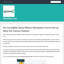 An Incredible Story Where Marijuana Turns Out as Bliss For Cancer Patient – Weedinla.com