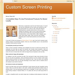 3 Incredible Ways To Use Promotional Products For Brand Loyalty