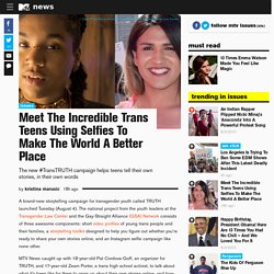 Meet The Incredible Trans Teens Using Selfies To Make The World A Better Place