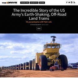 The Incredible Story of the US Army's Earth-Shaking, Off-Road Land Trains