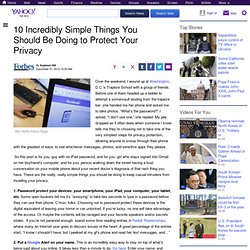 10 Incredibly Simple Things You Should Be Doing to Protect Your Privacy