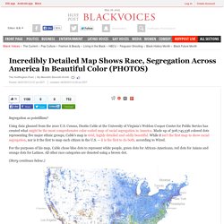 Incredilby Detailed Map Shows Race, Segregation Across America In Beautiful Color (PHOTOS)