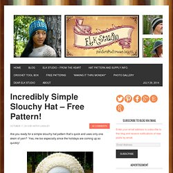 Incredibly Simple Slouchy Hat - Free Pattern! - ELK Studio - Handcrafted Crochet Designs