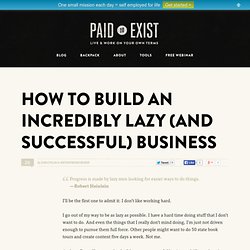 How to Build an Incredibly Lazy (and Successful) Business