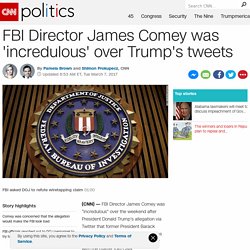 FBI Director Comey incredulous over Trumps tweets