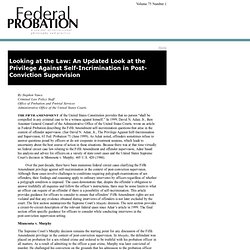 Federal Probation Journal: June 2011 -: Looking at the Law: An Updated Look at the Privilege Against Self-Incrimination in Post Conviction Supervision