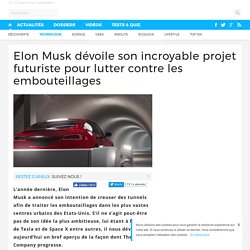 Elon Musk dévoile son incroyable projet futuriste pour lutter contre les embouteillages