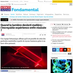 Quand la lumière devient matière : l'incroyable expérience enfin réalisée ?