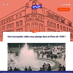 Une incroyable vidéo nous plonge dans le Paris de 1939 ! – Paris ZigZag