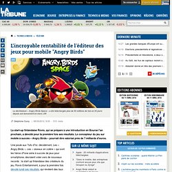 L'incroyable rentabilité de l'éditeur des jeux pour mobile "Angry Birds"