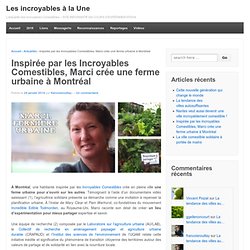 Inspirée par les Incroyables Comestibles, Marci crée une ferme urbaine à Montréal