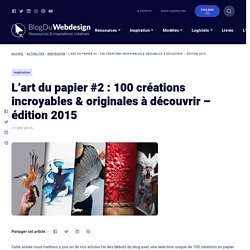L'art du papier #2 : 100 créations incroyables & originales à découvrir - édition 2015