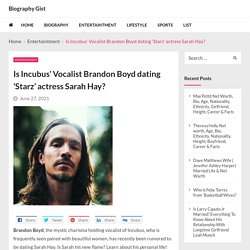 Is Incubus' Vocalist Brandon Boyd dating 'Starz' actress Sarah Hay? - Biography Gist