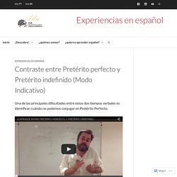 Contraste entre Pretérito perfecto y Pretérito indefinido (Modo Indicativo) – Experiencias en español