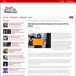DOJ Defends Indefinite Detention Provision Of The NDAA