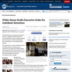 White House Drafts Executive Order for Indefinite Detention