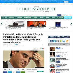 Indemnité de Manuel Valls à Evry: le ministre de l'Intérieur devient conseiller d'Evry, mais garde son salaire de maire