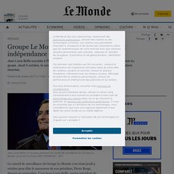 Groupe Le Monde : évolution du capital et indépendance éditoriale