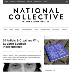 50 Artists & Creatives Who Support Scottish Independence