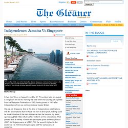 Independence: Jamaica vs Singapore - In Focus - Jamaica Gleaner - Sunday