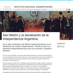 San Martín y la declaración de la Independencia Argentina.