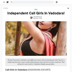 Independent Call Girls In Vadodara!