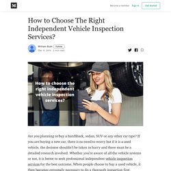 How to Choose The Right Independent Vehicle Inspection Services?