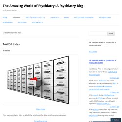 Index « The Amazing World of Psychiatry: A Psychiatry Blog