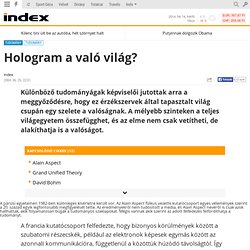 Tudomány - Hologram a való világ?