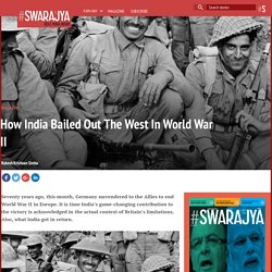 How India Bailed Out The West In World War II - Swarajya