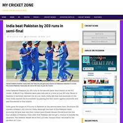 India beat Pakistan by 203 runs in semi-final